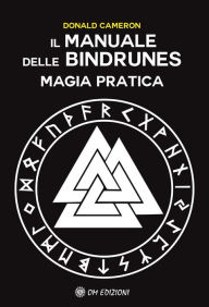 Title: Il Manuale delle Bindrunes: Magia Pratica, Author: DOnad Cameron