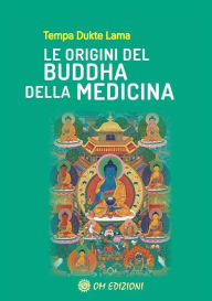Title: Le Origini del Buddha della Medicina, Author: Lama Tempa Dukte