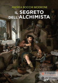 Title: Il Segreto dell'Alchimista, Author: Andrea Bocchi Modrone