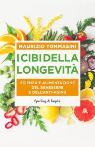 Title: I cibi della longevità, Author: Maurizio Tommasini