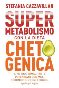 Title: Supermetabolismo con la dieta chetogenica, Author: Stefania Cazzavillan