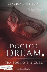 Title: Doctor Dream vol 1 - Tra Sogno e Incubo, Author: Claudia Castiello