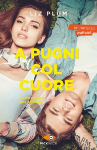 Title: A pugni col cuore, Author: Liz Plum