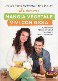 Title: Mangia vegetale vivi con gioia, Author: Alessia Posca Rodriguez