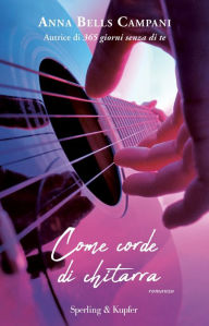 Title: Come corde di chitarra, Author: Anna Bells Campani