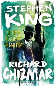 Title: L'ultima missione di Gwendy, Author: Stephen King