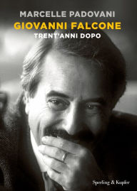Title: Giovanni Falcone. Trent'anni dopo, Author: Marcelle Padovani