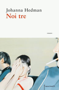 Title: Noi tre, Author: Johanna Hedman