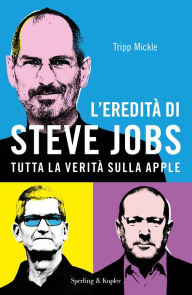 Title: L'eredità di Steve Jobs, Author: Tripp Mickle