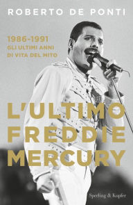 Title: L'ultimo Freddie Mercury, Author: Roberto De Ponti
