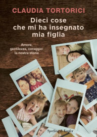 Title: Dieci cose che mi ha insegnato mia figlia, Author: Claudia Tortorici