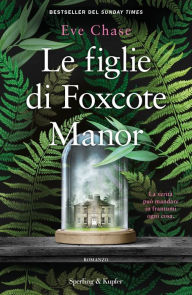 Title: Le figlie di Foxcote Manor, Author: Eve Chase