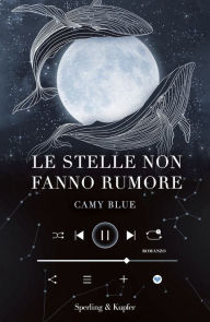 Title: Le stelle non fanno rumore, Author: Camy Blue
