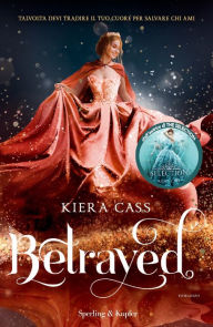 Title: Betrayed, Author: Kiera Cass