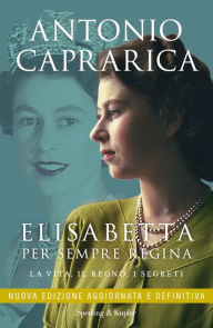 Title: Elisabetta. Per sempre regina, Author: Antonio Caprarica