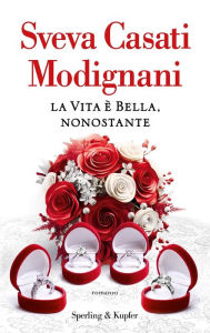 Title: La vita è bella, nonostante, Author: Sveva Casati Modignani
