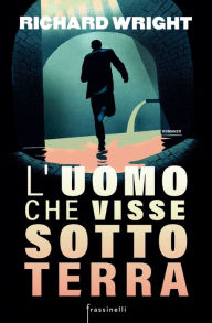 Title: L'uomo che visse sottoterra, Author: Richard Wright