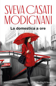 Title: La domestica a ore, Author: Sveva Casati Modignani