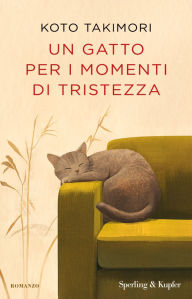Title: Un gatto per i momenti di tristezza, Author: Koto Takimori