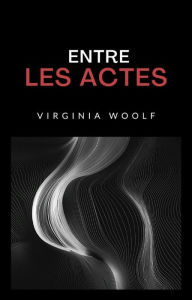 Title: Entre les actes (traduit), Author: Virginia Woolf