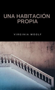 Title: Una habitación propia (traducido), Author: Virginia Woolf