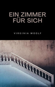 Title: Ein zimmer für sich (übersetzt), Author: Virginia Woolf