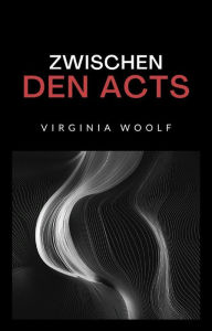 Title: Zwischen den acts (übersetzt), Author: Virginia Woolf