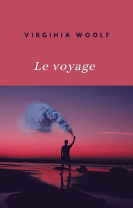 Title: Le voyage (traduit), Author: Virginia Woolf