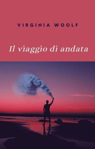 Title: Il viaggio di andata (tradotto), Author: Virginia Woolf