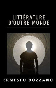 Title: Littérature d'outre-monde (traduit), Author: Ernesto Bozzano