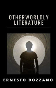 Title: Otherworldly literature (translated), Author: Ernesto Bozzano