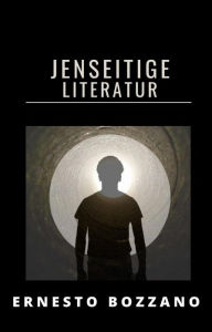 Title: Jenseitige Literatur (übersetzt), Author: Ernesto Bozzano