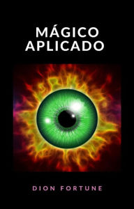 Title: Mágico Aplicado (traduzido), Author: Dion Fortune