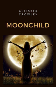 Title: Moonchild (traducido), Author: Aleister Crowley