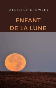 Title: Enfant de la lune (traduit), Author: Aleister Crowley