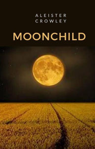 Title: Moonchild (tradotto), Author: Aleister Crowley