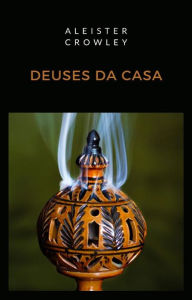 Title: Deuses da casa (traduzido), Author: Aleister Crowley