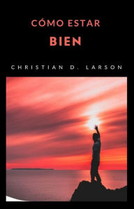 Title: Cómo estar bien (traducido), Author: CHRISTIAN D. LARSON