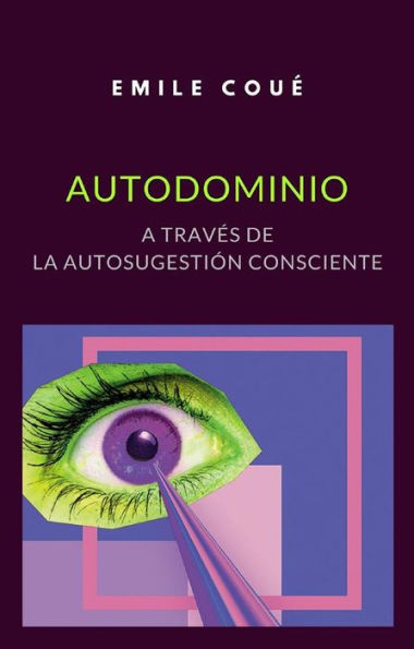 Autodominio a través de la autosugestión consciente (traducido)