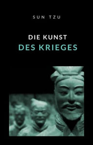 Title: Die Kunst des Krieges (übersetzt), Author: Sun Tzu (Sunzi)