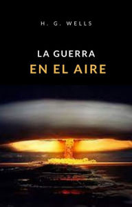 Title: La guerra en el aire (traducido), Author: H. G. Wells