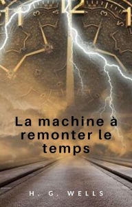 Title: La machine à remonter le temps (traduit), Author: H. G. Wells