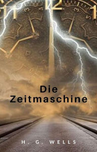Title: Die Zeitmaschine (übersetzt), Author: H. G. Wells