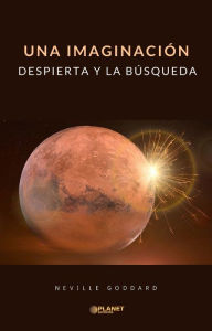 Title: Una imaginación despierta y la búsqueda (traducido), Author: Neville Goddard