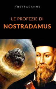 Title: Le profezie di Nostradamus (tradotto), Author: Nostradamus