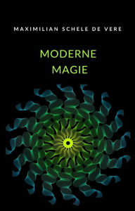 Title: Moderne Magie (übersetzt), Author: Maximilian Schele de Vere