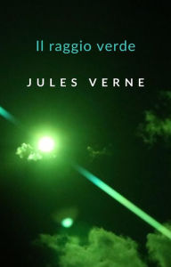 Title: Il raggio verde (tradotto), Author: Jules Verne