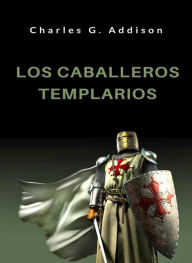 Title: Los caballeros templarios (traducido), Author: Charles G. Addison