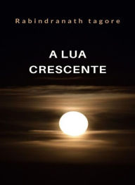 Title: A lua crescente (traduzido), Author: Rabindranath Tagore