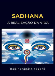 Title: Sadhana - A realização da vida (traduzido), Author: Rabindranath Tagore